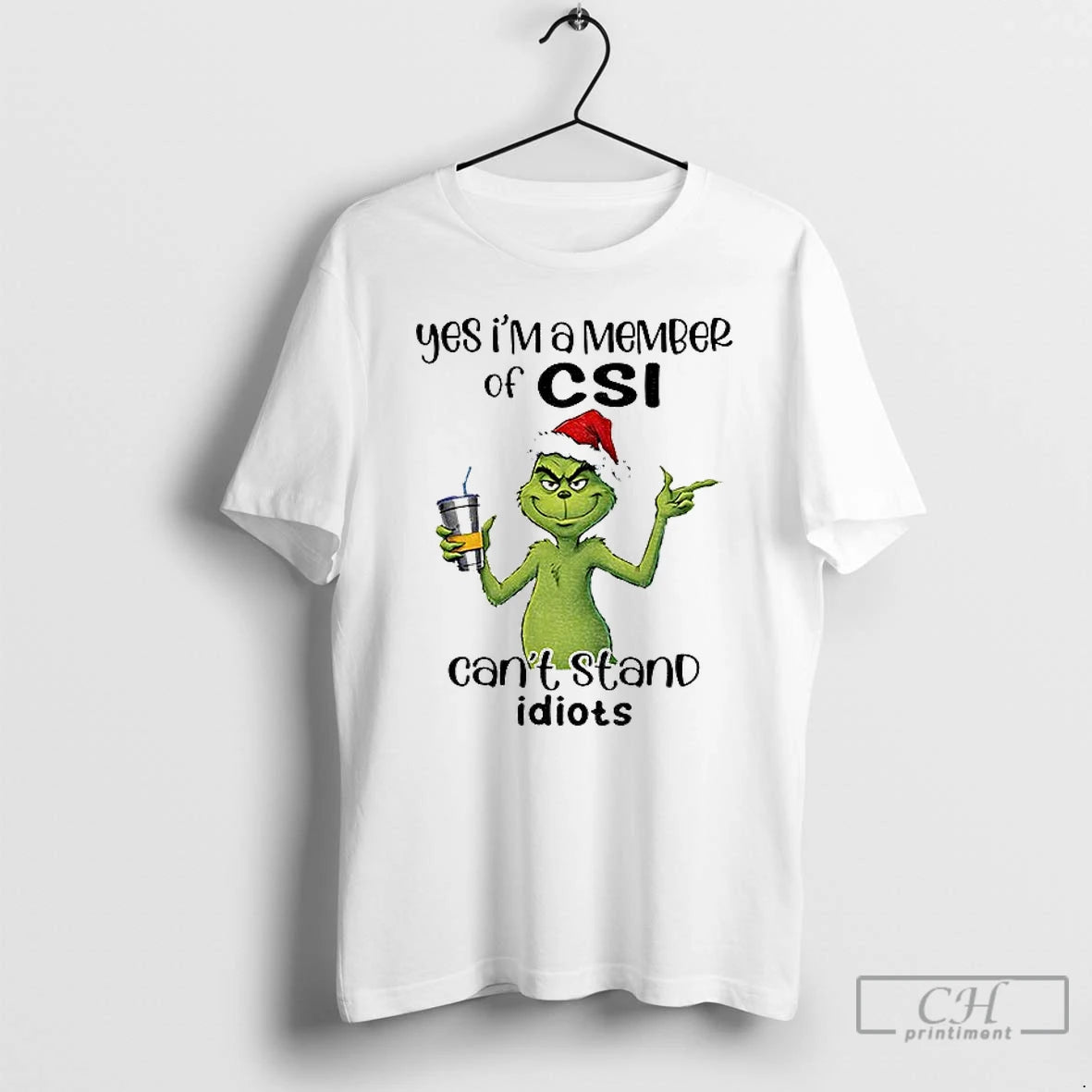 Classic Grinch Santa Yes Im A Member Of Csi Cant Stand Idiots Christmas T Shirts Hoodie, Sweatshirt | PureTeeCo.com