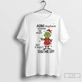 Classic Grinch Aging May Have Slowed Me Down But It Hasnt Shutme Up T Shirts Hoodie, Sweatshirt | PureTeeCo.com
