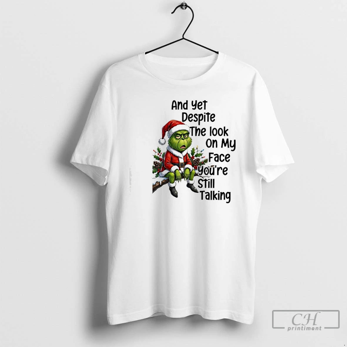 Classic Grinch And Yet Despite The Look On My Face Youre Still Talking T Shirts Hoodie, Sweatshirt | PureTeeCo.com