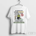 Classic Grinch Brain Says Lets Do Something Exciting Today Body Say Dont Listen Fool T-Shirts, Hoodie, Sweatshirt