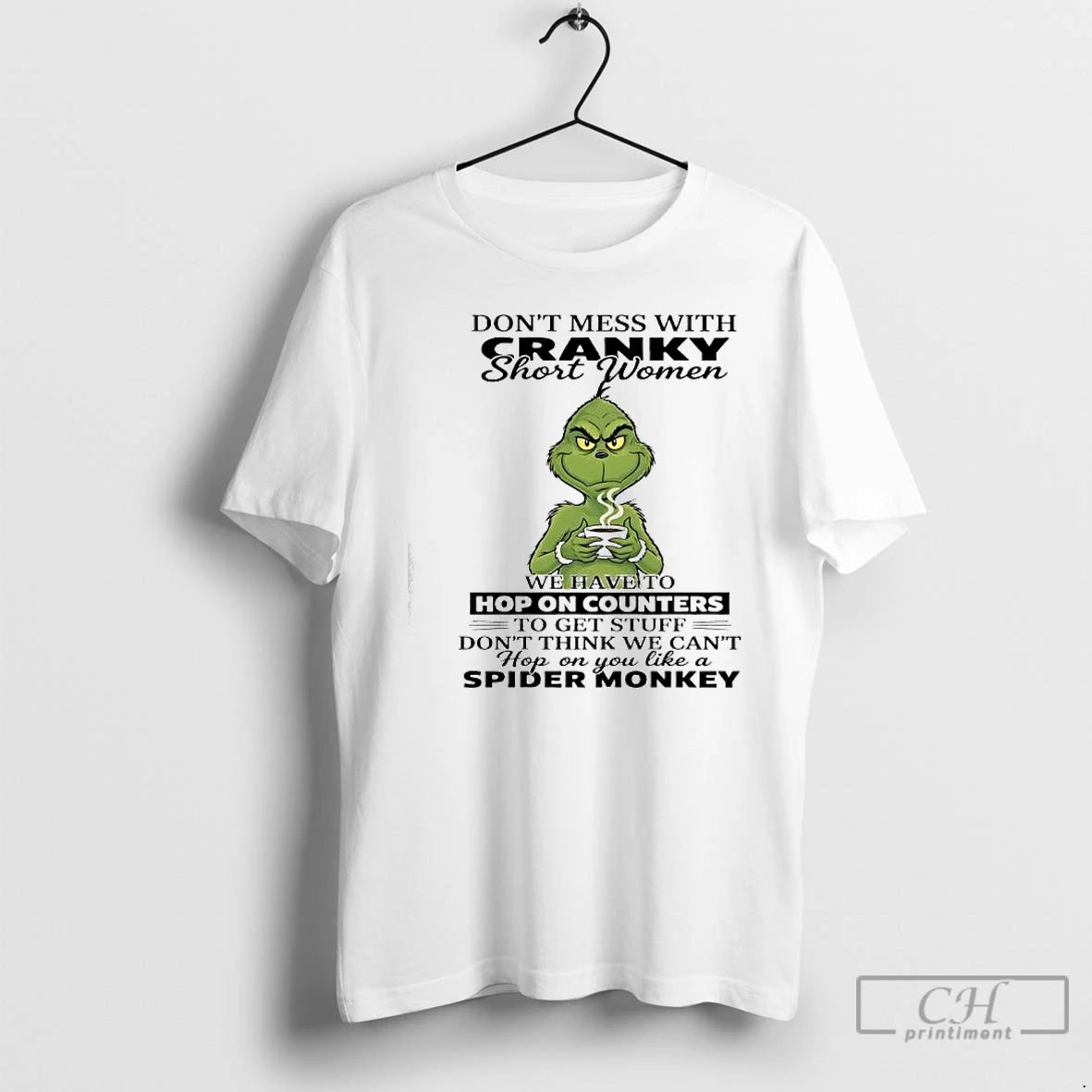 Classic Grinch Dont Mess With Cranky Short Women Hop On You Like A Spider Monkey T-Shirts, Hoodie, Sweatshirt | PureTeeCo.com