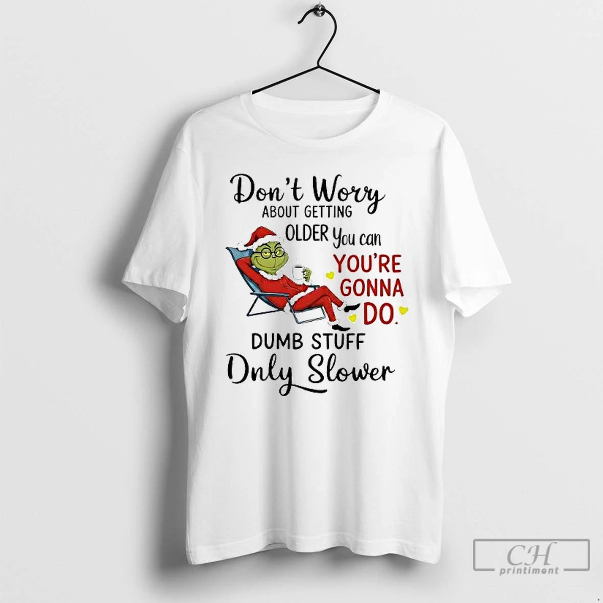 Classic Grinch Dont Worry About Getting Older You Can Youre Gonna Do Christmas T Shirts Hoodie, Sweatshirt | PureTeeCo.com