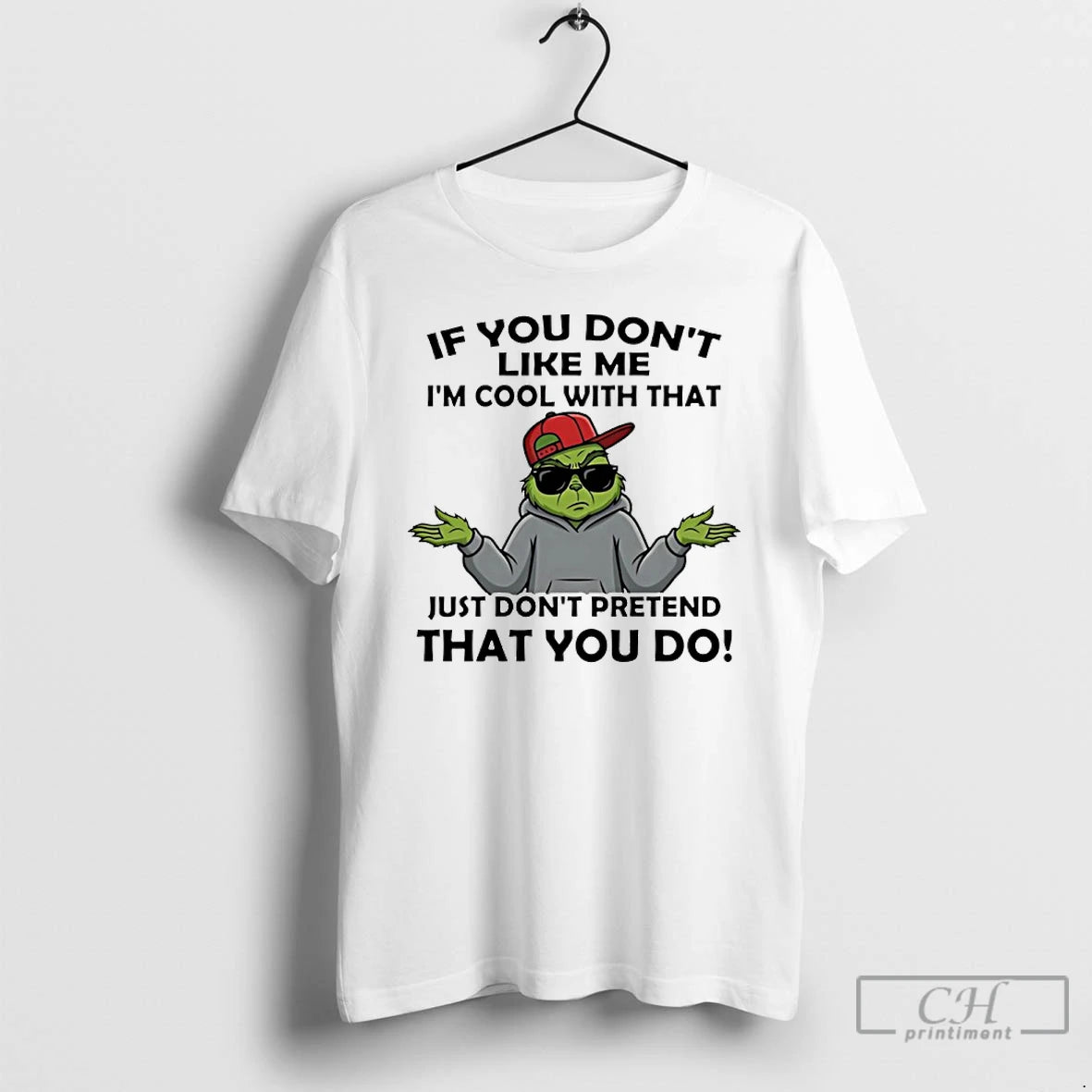Classic Grinch If You Dont Like Me Im Cool With That Just Dont Pretend That T-Shirts, Hoodie, Sweatshirt | PureTeeCo.com