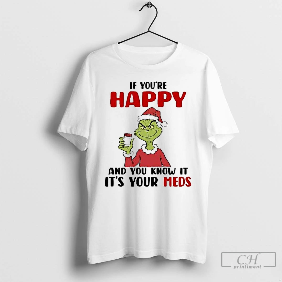 Classic Grinch If Youre Happy And You Know It Its Your Meds T Shirts Sweater Hoodie, Sweatshirt | PureTeeCo.com
