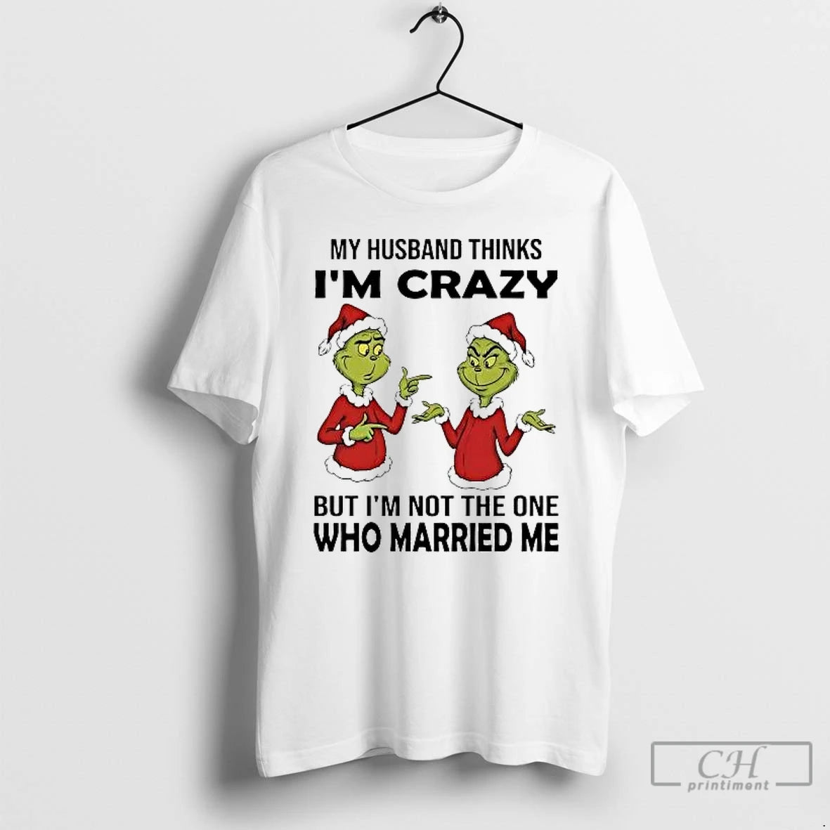 Classic Grinch My Husband Thinks Im Crazy Im Not The One Married Me Christmas T-Shirts, Hoodie, Sweatshirt | PureTeeCo.com