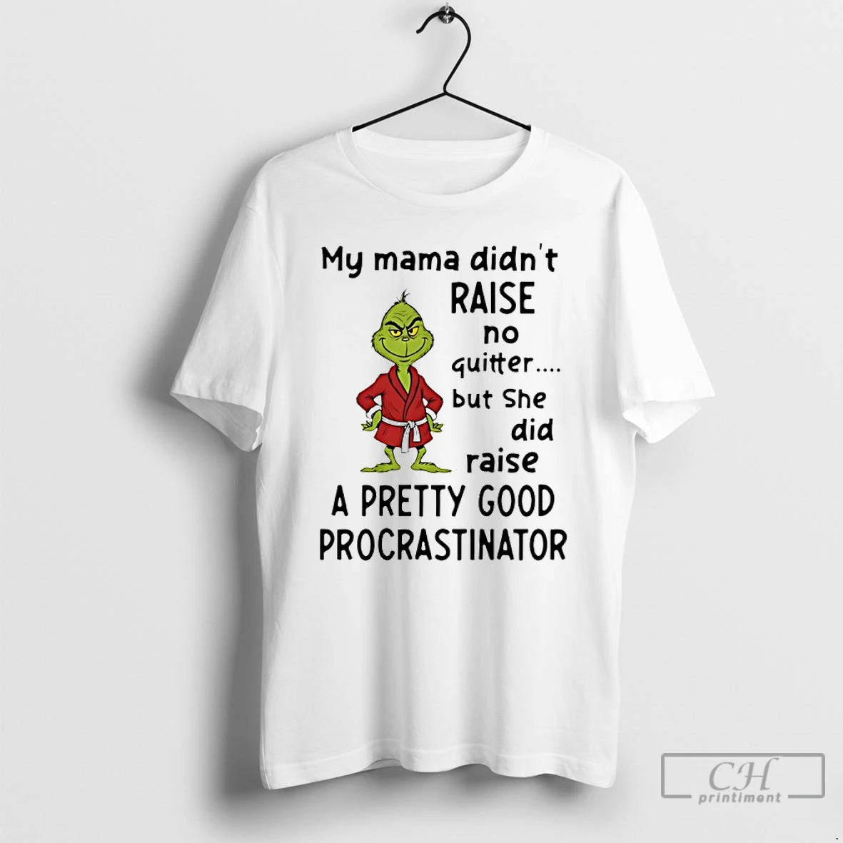 Classic Grinch My Mama Didnt Raise No Quitter But She Did Raise A Pretty Good T-Shirts, Hoodie, Sweatshirt | PureTeeCo.com