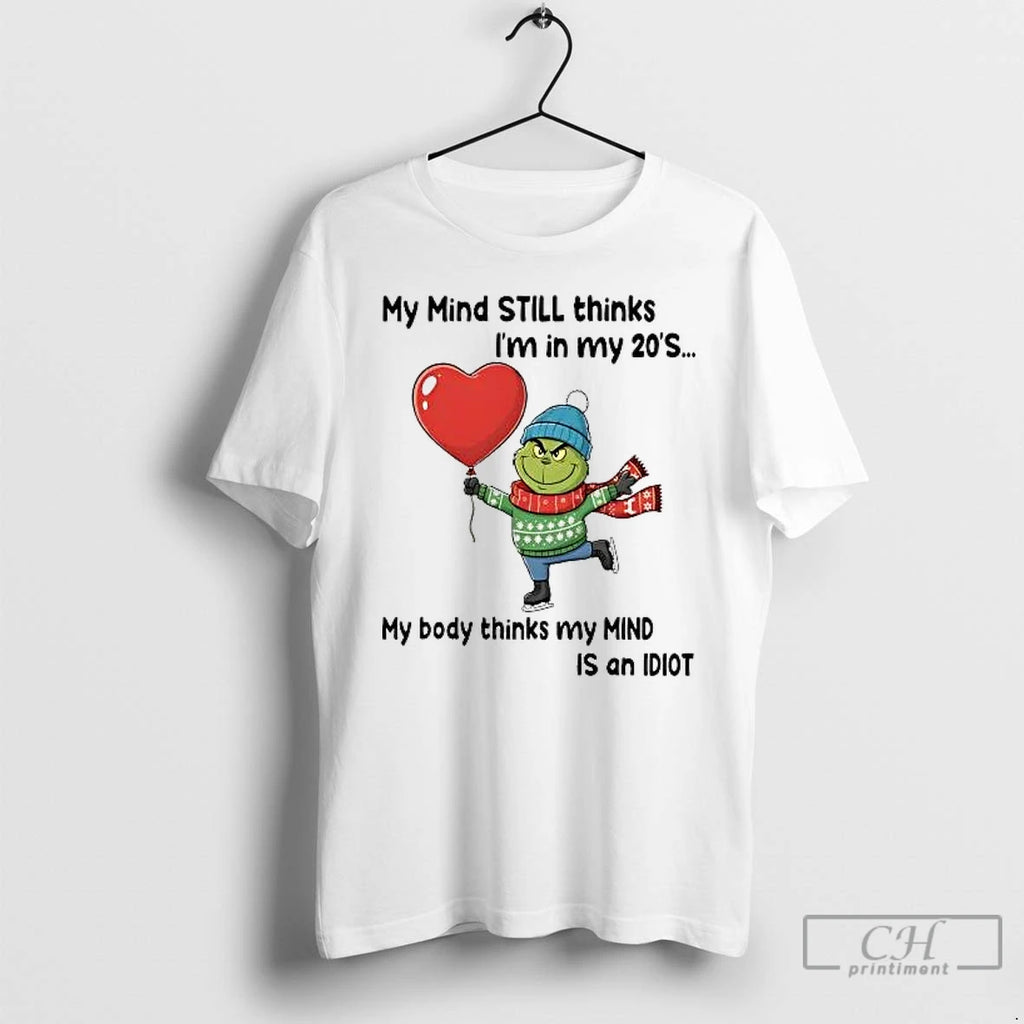 Classic Grinch My Mind Still Thinks Im In My 20s My Body Is Idiot Christmas T-Shirts, Hoodie, Sweatshirt | PureTeeCo.com
