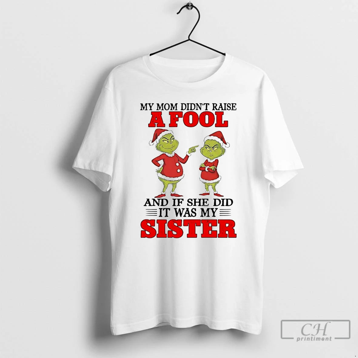 Classic Grinch My Mom Didnt Raise And If She Did It Was My Sister Christmas T-Shirts, Hoodie, Sweatshirt | PureTeeCo.com