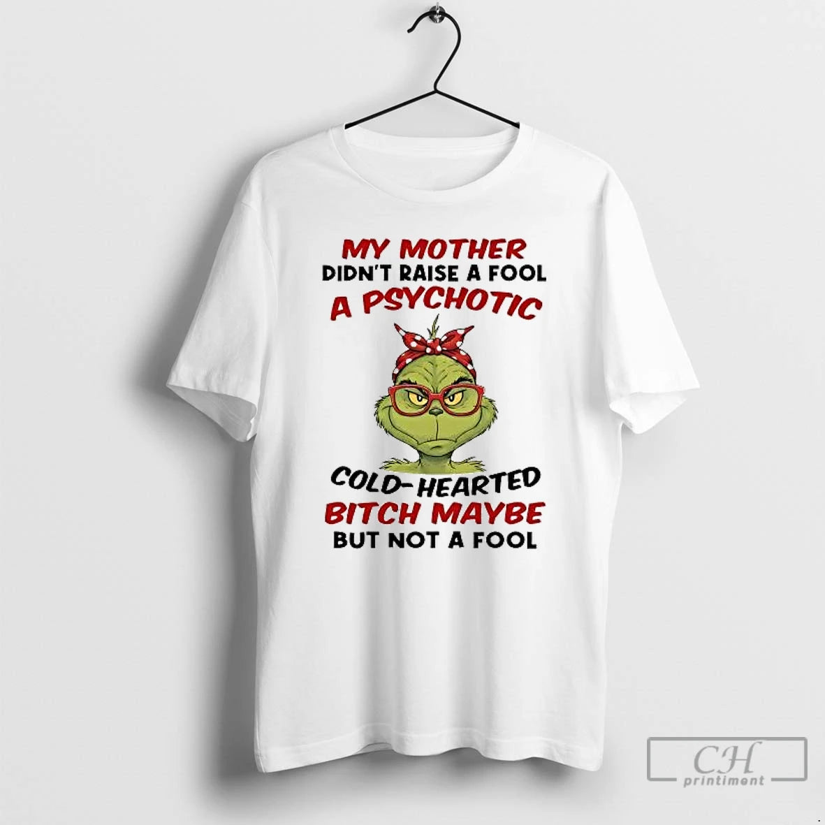 Classic Grinch My Mother Didnt Raise A Fool A Psychotic Cold Hearted T Shirts Sweater Hoodie, Sweatshirt | PureTeeCo.com