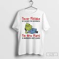 Classic Grinch Never Mistake No One Plans A Murder Out Loud T-Shirts, Hoodie, Sweatshirt | PureTeeCo.com