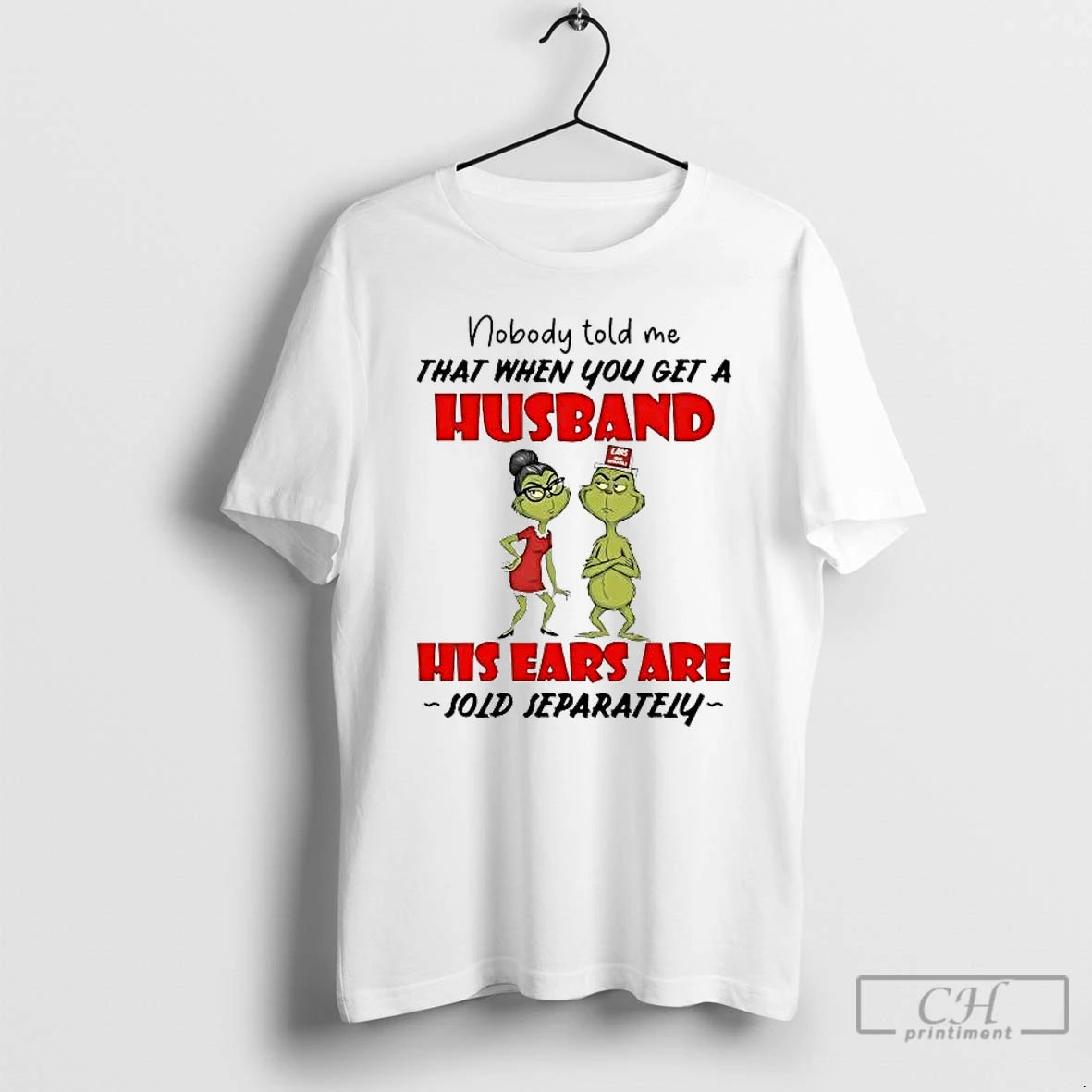 Classic Grinch Nobody Told Me Get A Husband His Ears Sold Separately Christmas T Shirts Hoodie, Sweatshirt | PureTeeCo.com