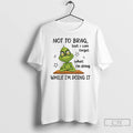Classic Grinch Not To Brag But I Can Forget What Im Doing While Im Doing T-Shirts, Hoodie, Sweatshirt | PureTeeCo.com