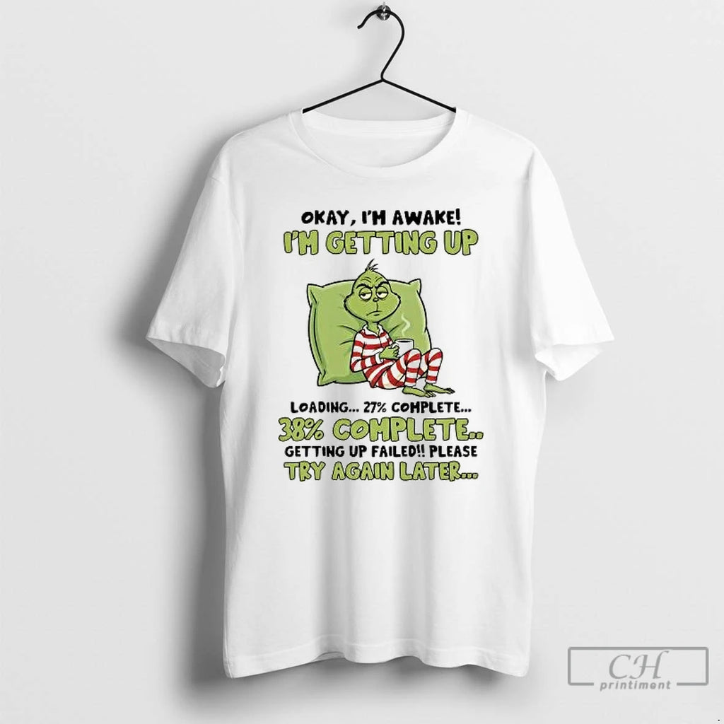 Classic Grinch Okay Im Awake Im Getting Up Failed Please Try Again Later T Shirts Hoodie, Sweatshirt | PureTeeCo.com