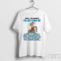 Classic Grinch Okay Im Awake Im Getting Up Loading 38 Complete Christmas T Shirts Sweater Hoodie, Sweatshirt | PureTeeCo.com