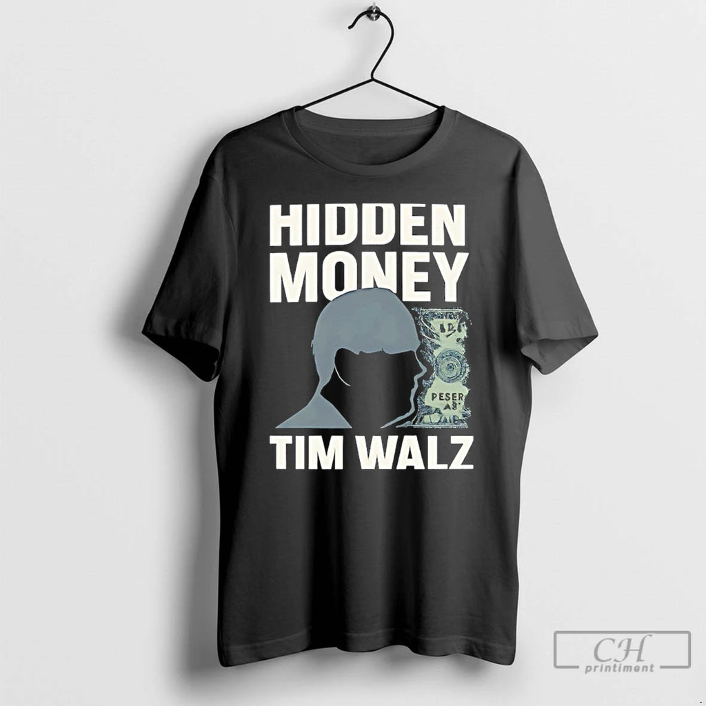 Classic Hidden Money Tim Walz Graphic T-Shirts, Hoodie, Sweatshirt | PureTeeCo.com