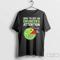 Classic How To Get An Engineers Attention Break Something Free Coffee T-Shirts, Hoodie, Sweatshirt | PureTeeCo.com