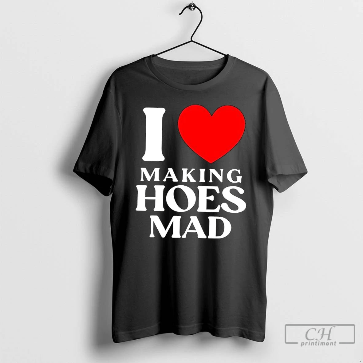 Classic I Love Making Hoes Mad T-Shirts, Hoodie, Sweatshirt | PureTeeCo.com