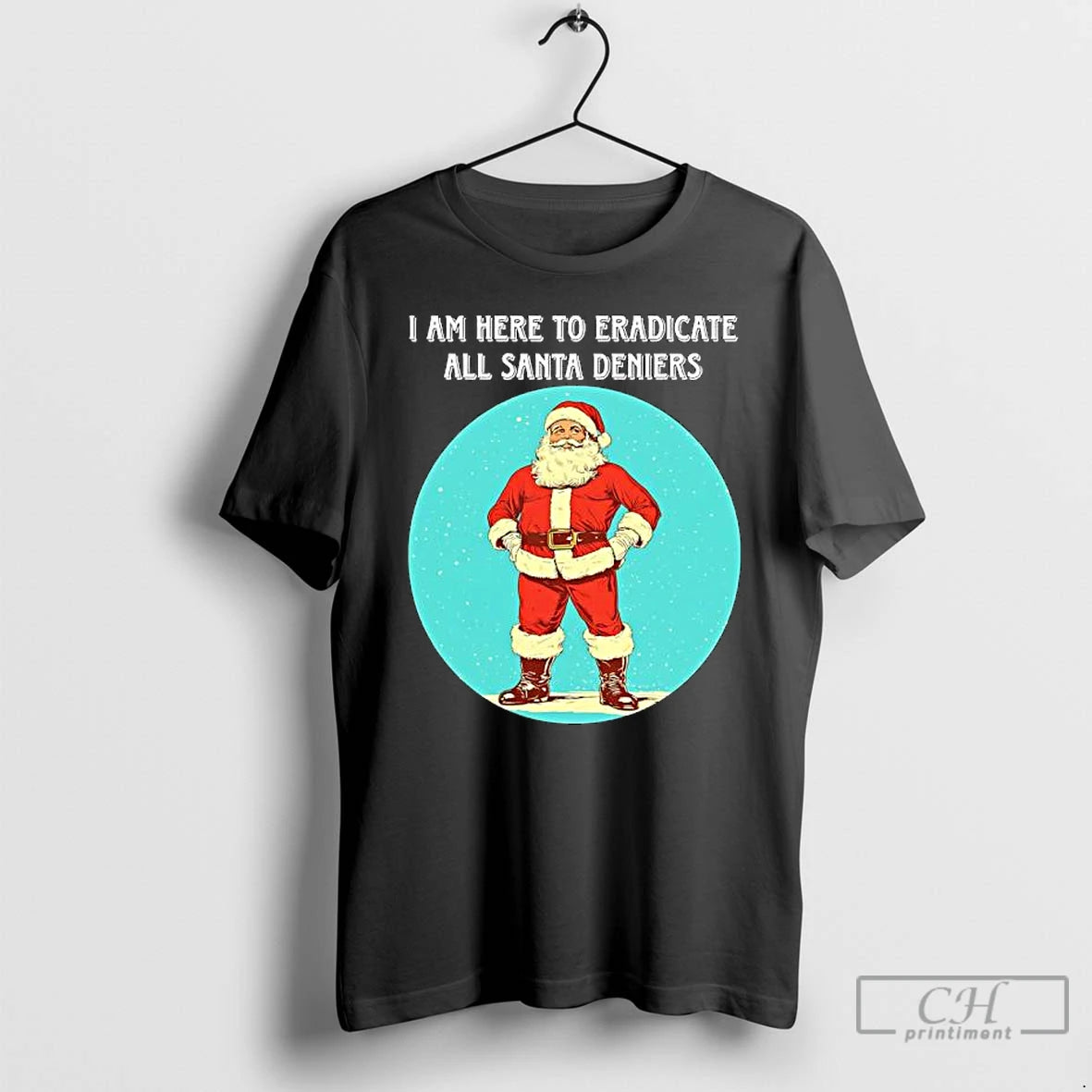 Classic I Am Here To Eradicate All Santa Deniers T-Shirts, Hoodie, Sweatshirt | PureTeeCo.com