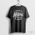Classic I Believe In Wwe Joe Hendry Say His Name And He Appears T Shirts