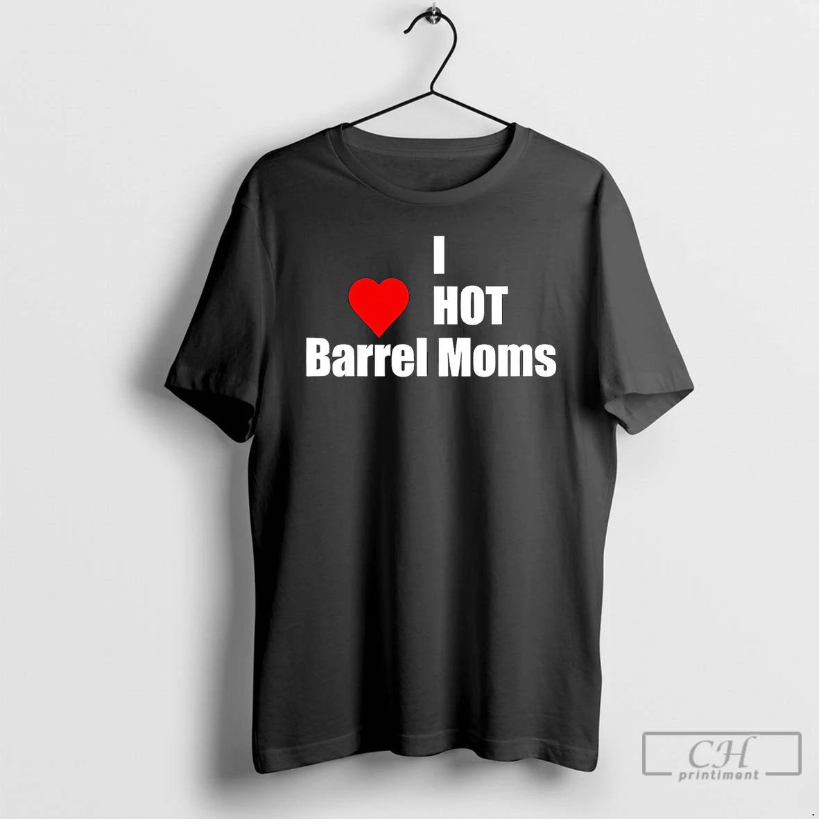 Classic I Love Hot Barrel Moms