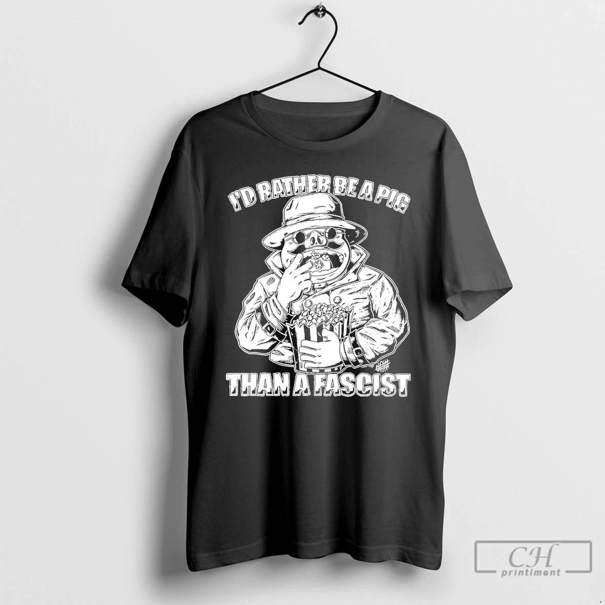 Classic Id Rather Be A Pig Than A Fascist T-Shirts, Hoodie, Sweatshirt | PureTeeCo.com