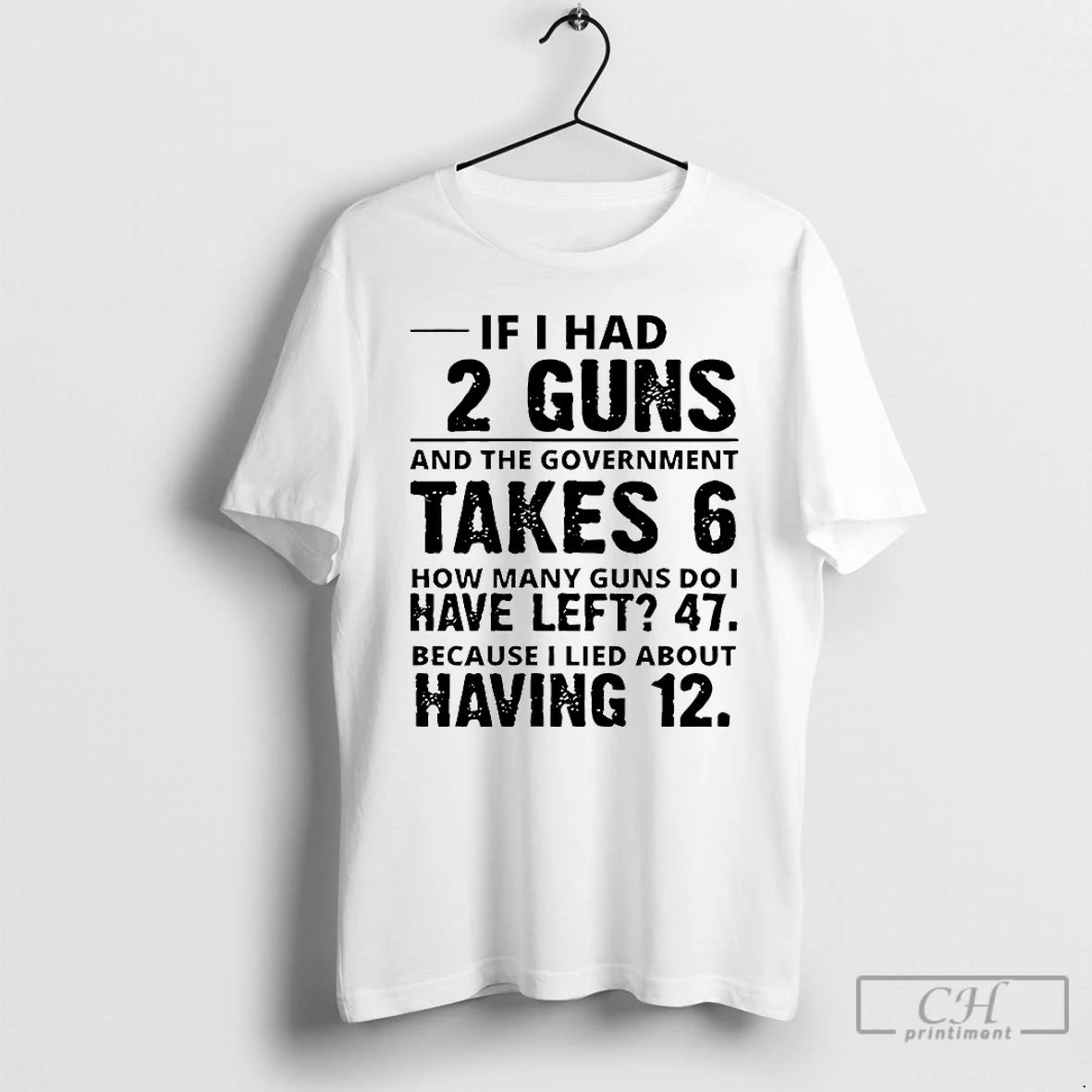 Classic If I Had 12 Guns And The Government Takes 6 How Many Guns Do T-Shirts, Hoodie, Sweatshirt | PureTeeCo.com