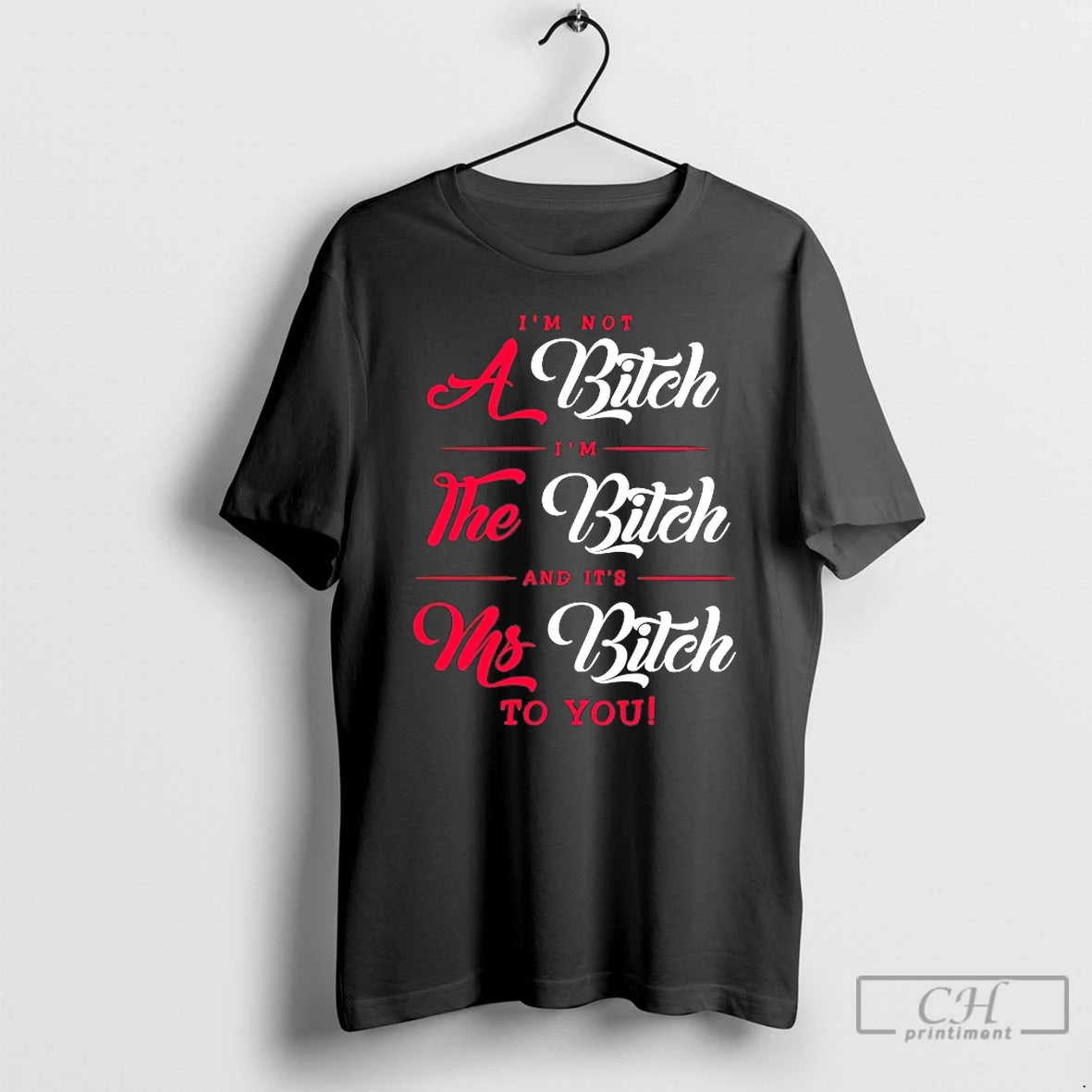 Classic Im Not A Bitch Im The Bitch And Its Ms Bitch To You T-Shirts, Hoodie, Sweatshirt | PureTeeCo.com