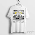 Classic Im Getting Old I Got Out Of Bed And Had Chest Pains I Looked T-Shirts, Hoodie, Sweatshirt | PureTeeCo.com