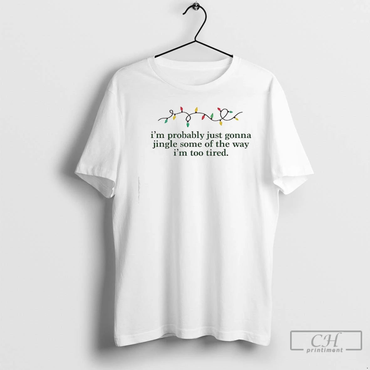 Classic Im Probably Just Gonna Jingle Some Of The Way Im Too Tired Christmas Lights T-Shirts, Hoodie, Sweatshirt
