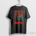 Classic Jake Shields Roddy Piper We Notice T-Shirts, Hoodie, Sweatshirt | PureTeeCo.com