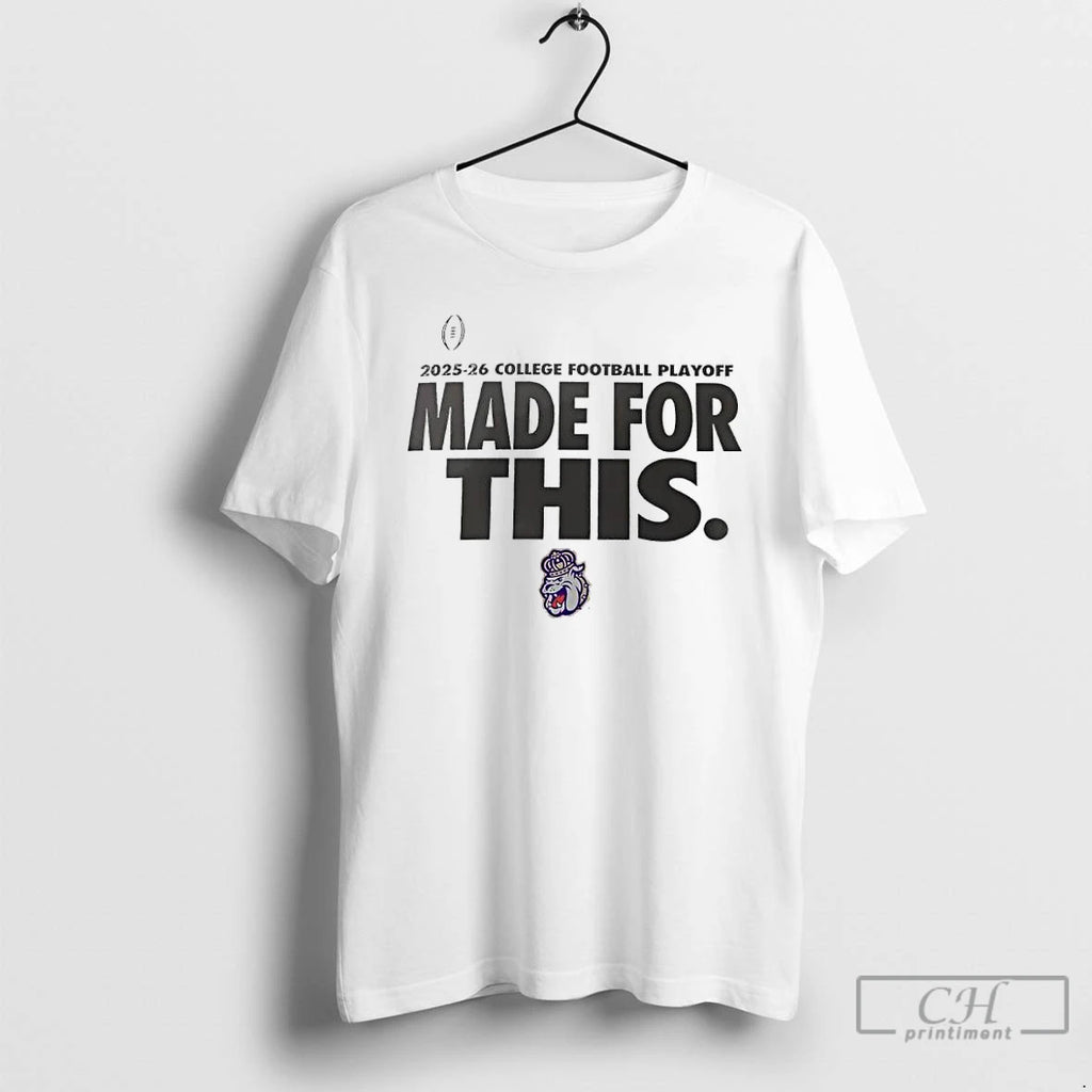 Classic James Madison Dukes 2025 26 College Football Playoff Made For This T Shirts Sweater Hoodie, Sweatshirt