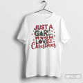 Classic Just A Girl Who Love Christmas T-Shirts, Hoodie, Sweatshirt | PureTeeCo.com