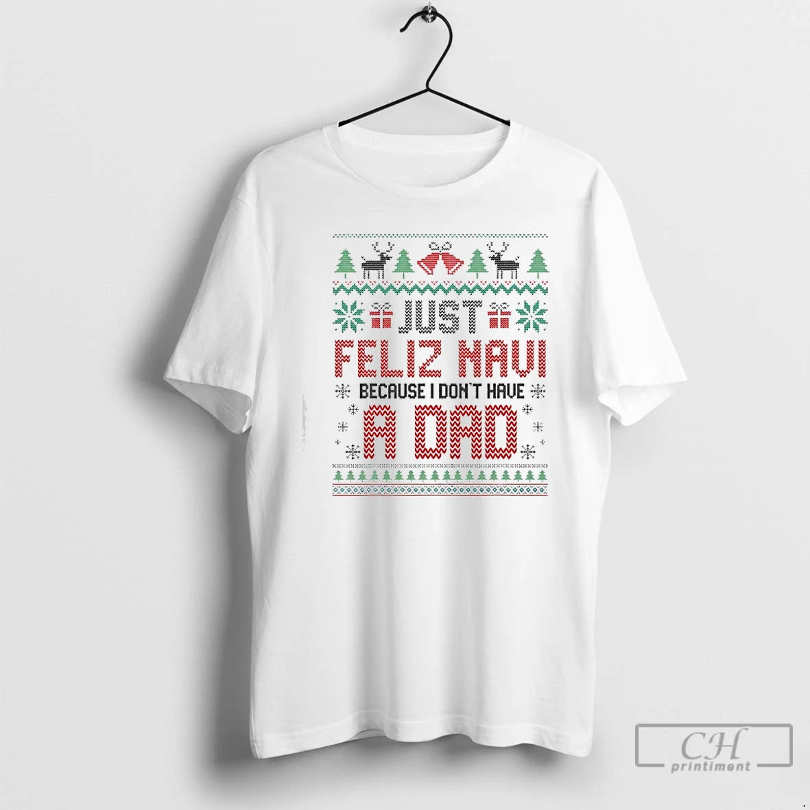 Classic Just Feliz Navi Because I Dont Have A Dad Spanish Christmas T Shirts Sweater Hoodie, Sweatshirt | PureTeeCo.com