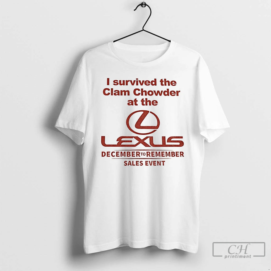 Classic Lexus I Survived The Clam Chowder At The December To Remember Sales Event T-Shirts, Hoodie, Sweatshirt