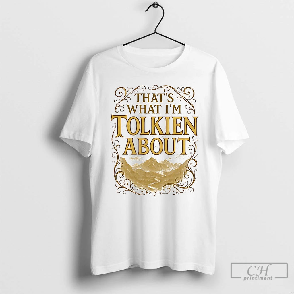 Classic Lord Of The Rings Thats What Im Tolkien About T-Shirts, Hoodie, Sweatshirt | PureTeeCo.com