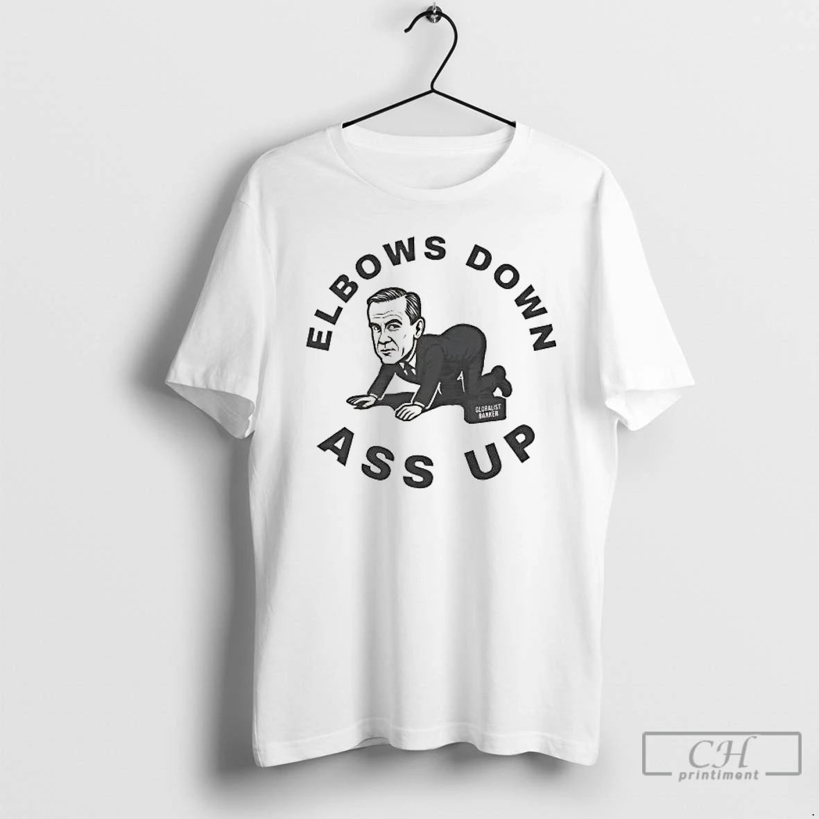 Classic Mark Carney Globalist Banker Elbows Down Ass Up T-Shirts, Hoodie, Sweatshirt | PureTeeCo.com