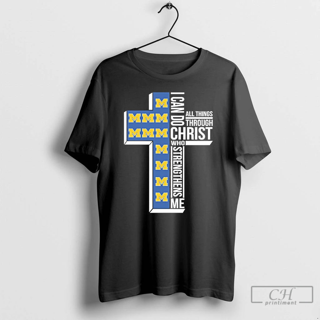 Classic Michigan Wolverines Cross I Can Do All Things Through Christ Who Strengthen Me T-Shirts, Hoodie, Sweatshirt