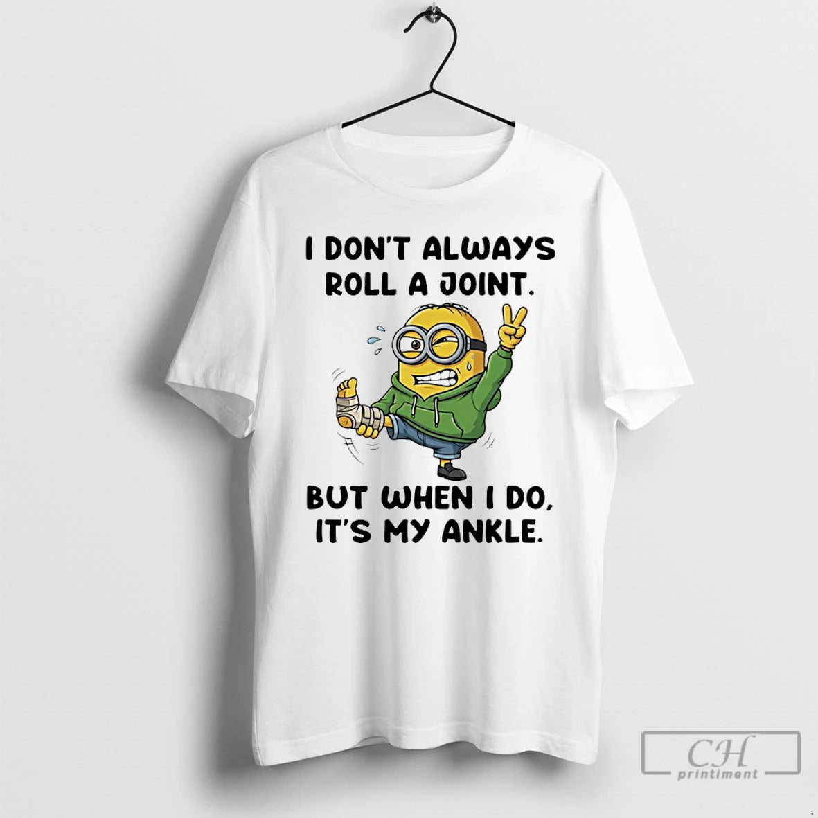 Classic Minion I Dont Always Roll A Joint But When I Do Its My Ankle T-Shirts, Hoodie, Sweatshirt | PureTeeCo.com