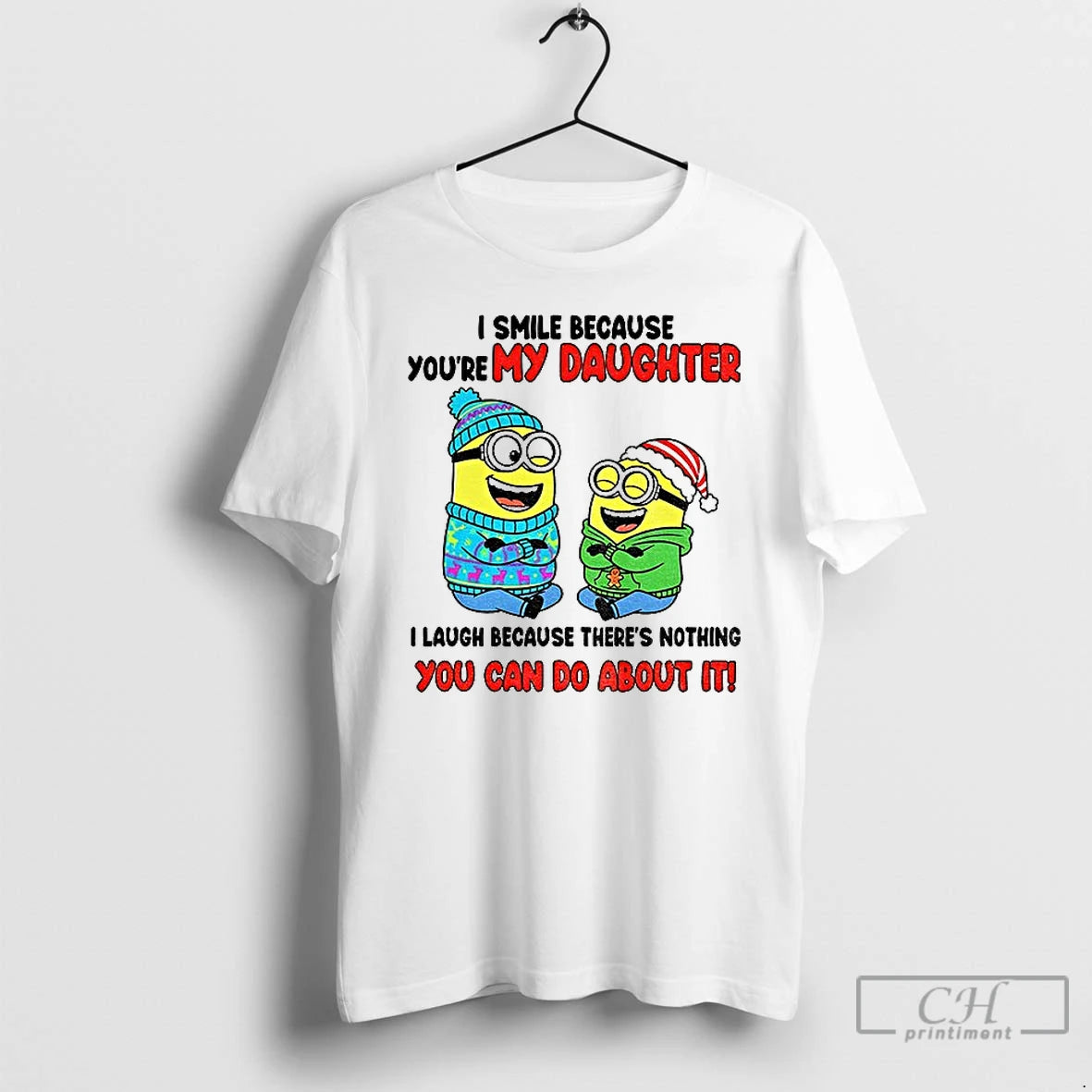 Classic Minion I Smile Because Youre My Daughter I Laugh Because Theres Nothing You Can T-Shirts, Hoodie, Sweatshirt
