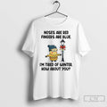Classic Minion Nose Are Red Fingers Are Blue Im Tired Of Winter Christmas T Shirts Hoodie, Sweatshirt | PureTeeCo.com