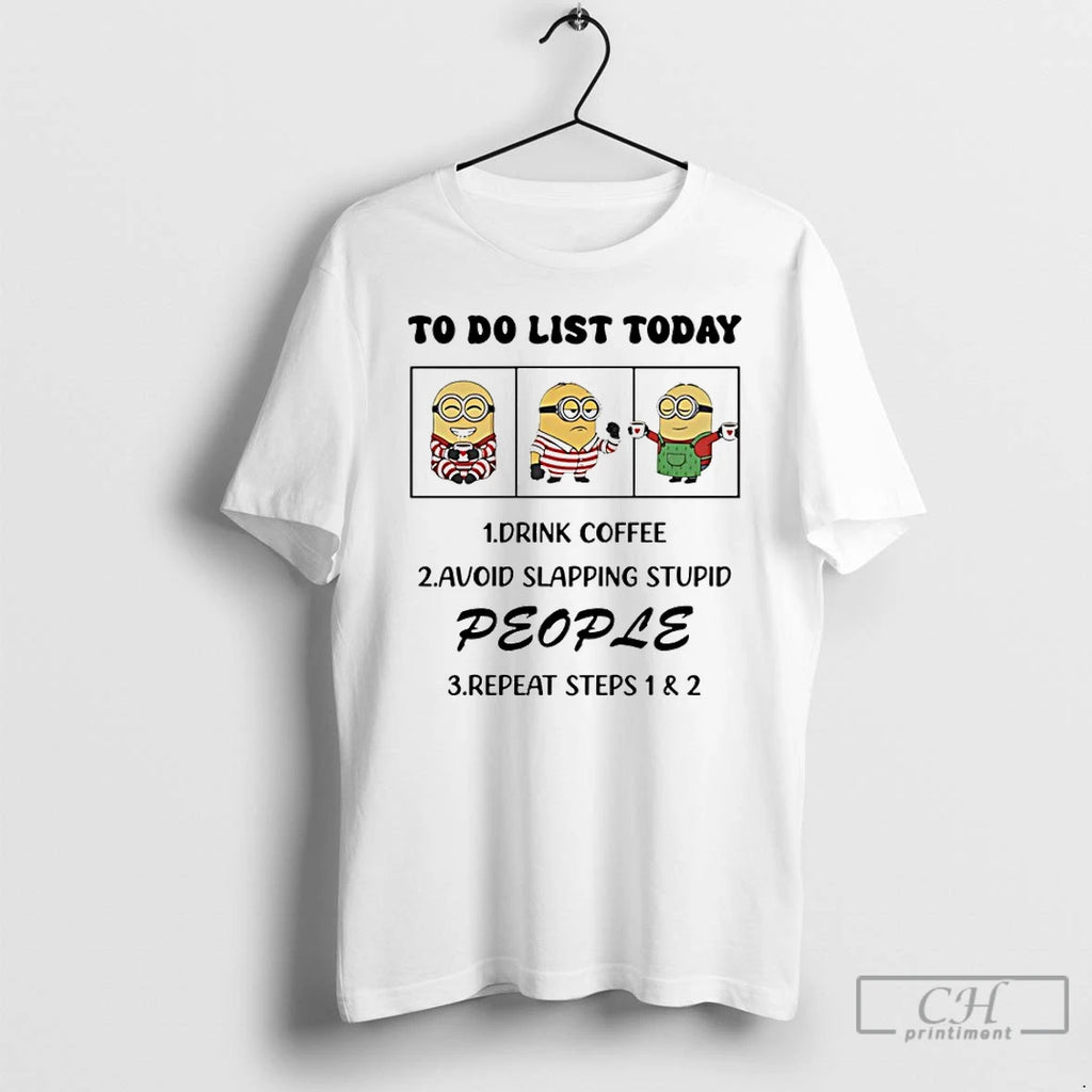 Classic Minion To Do List Today Drink Coffee Avoid Slapping Stupid People T Shirts Sweater Hoodie, Sweatshirt | PureTeeCo.com