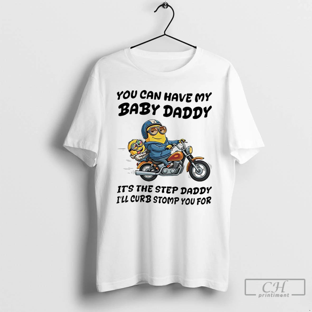 Classic Minion You Can Have My Baby Daddy Its The Step Daddy Ill Curb Stomp T-Shirts, Hoodie, Sweatshirt | PureTeeCo.com