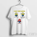 Classic Minions I Have Three Moods What The Fuck Are You Fucking Kidding Me Fuck T-Shirts, Hoodie, Sweatshirt | PureTeeCo.com