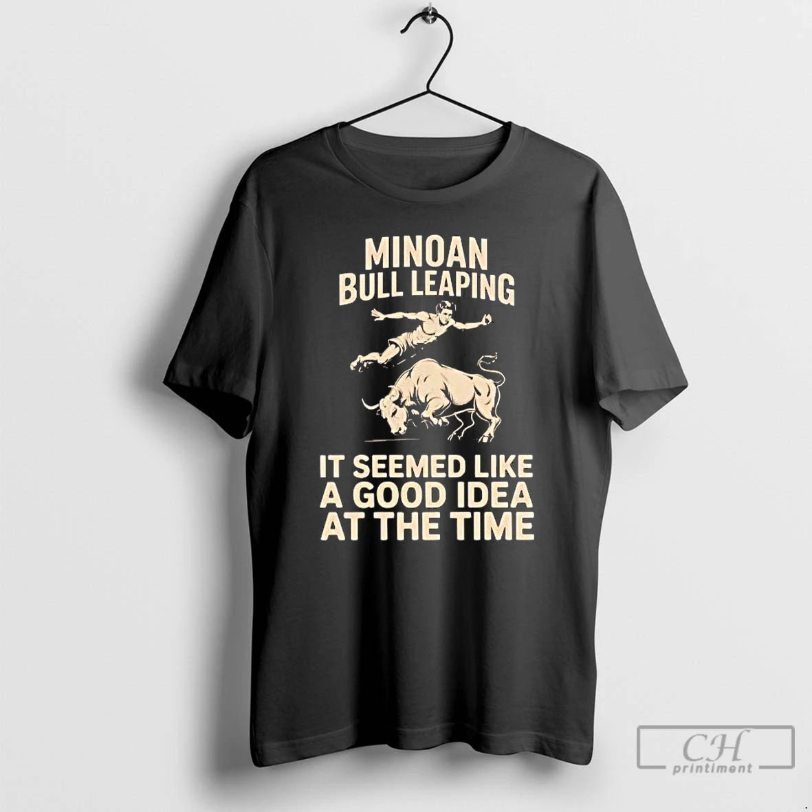 Classic Minoan Bull Leaping It Seemed Like A Good Idea At The Time T Shirts Hoodie, Sweatshirt | PureTeeCo.com