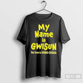 Classic My Name Is Gwisun Our Love Is Hando Chogua T-Shirts, Hoodie, Sweatshirt | PureTeeCo.com