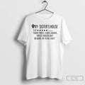 Classic My Sisters House Good Times Loud Laughs Great Snacks T-Shirts, Hoodie, Sweatshirt | PureTeeCo.com