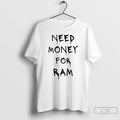 Classic Need Money For Ram T-Shirts, Hoodie, Sweatshirt | PureTeeCo.com