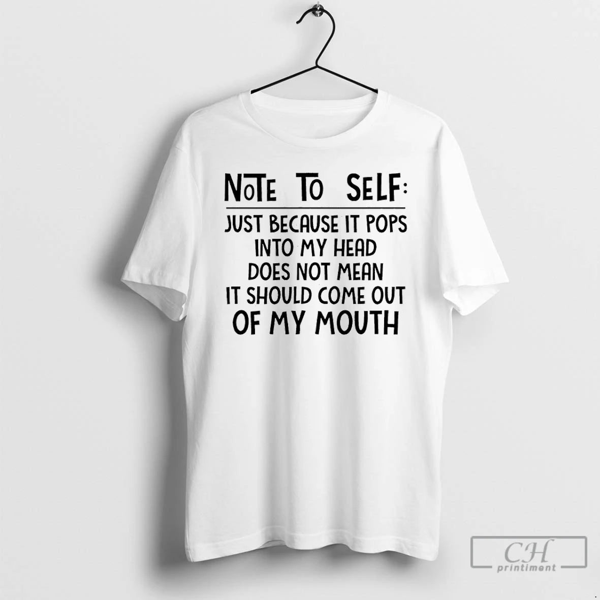 Classic Note To Self Just Because It Pops Into My Head Does Not Mean It T-Shirts, Hoodie, Sweatshirt | PureTeeCo.com