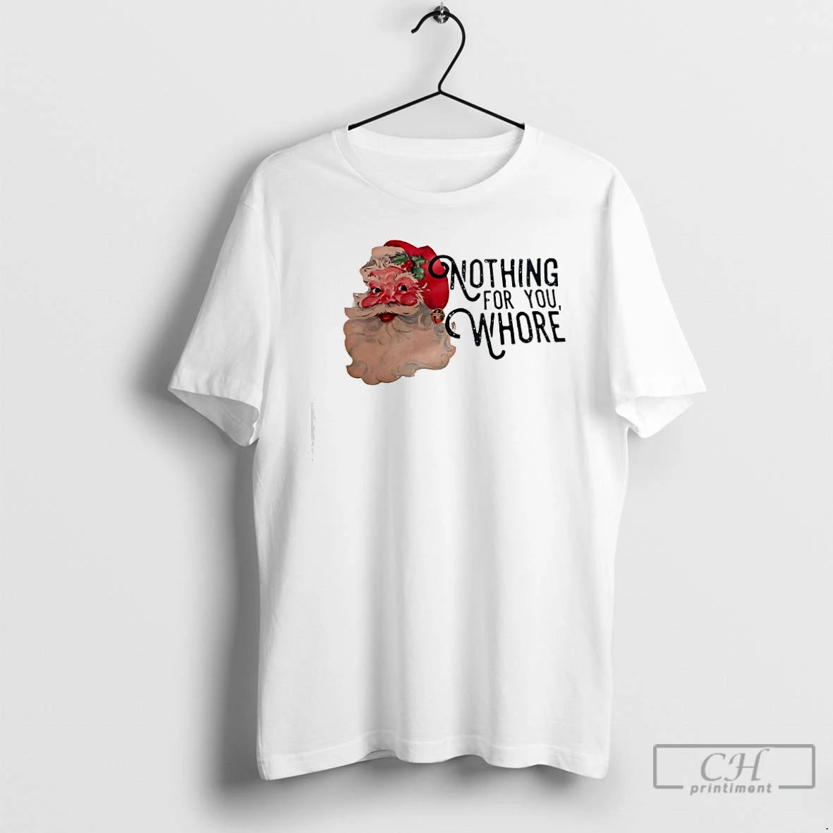 Classic Nothing For You Whore Santa Clauss Face T-Shirts, Hoodie, Sweatshirt | PureTeeCo.com