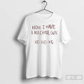 Classic Now I Have A Machine Gun Ho Ho Ho T-Shirts, Hoodie, Sweatshirt | PureTeeCo.com